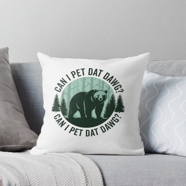 Item preview, Can I Pet Dat Dawg? Can I Pet Dat Dawg? Funny Bear Wildlife Nature Humor designed and sold by ZAbiriarto.