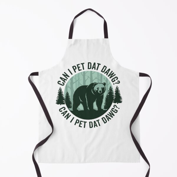 Item preview, Can I Pet Dat Dawg? Can I Pet Dat Dawg? Funny Bear Wildlife Nature Humor designed and sold by ZAbiriarto.