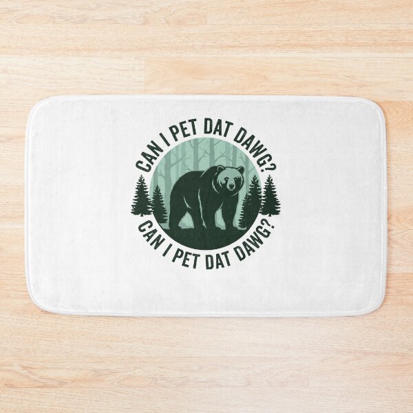 Item preview, Can I Pet Dat Dawg? Can I Pet Dat Dawg? Funny Bear Wildlife Nature Humor designed and sold by ZAbiriarto.