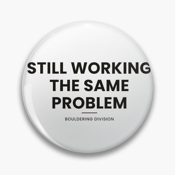 Item preview, Still Working The Same Problem Shirt — Funny Climbing Gym Gift designed and sold by Type2SupplyCo.