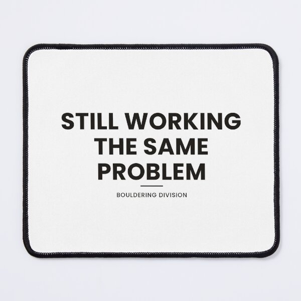Item preview, Still Working The Same Problem Shirt — Funny Climbing Gym Gift designed and sold by Type2SupplyCo.