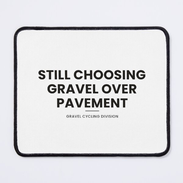 Item preview, Still Choosing Gravel Over Pavement Shirt — Funny Gravel Cyclist Gift designed and sold by Type2SupplyCo.
