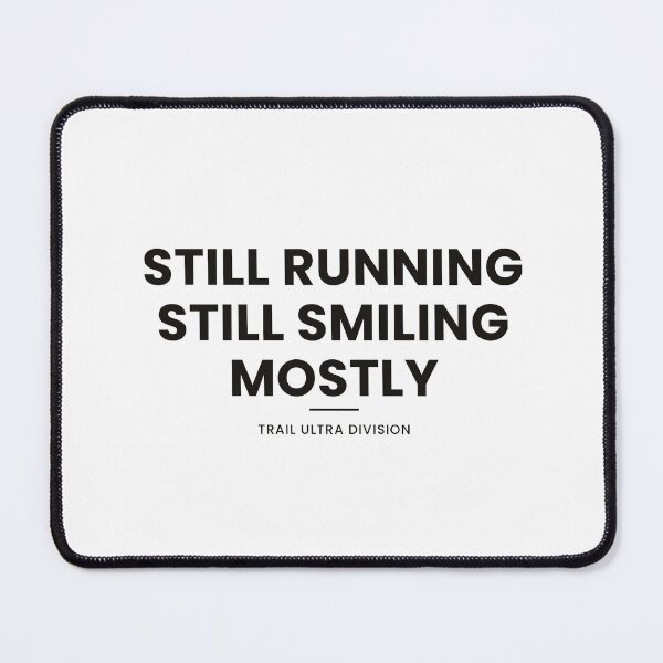 Item preview, Still Running Still Smiling Mostly Shirt — Funny Trail Ultra Gift designed and sold by Type2SupplyCo.