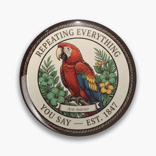 Item preview, Repeating Everything You Say Macaw Humor Badge designed and sold by CalmCapy Co.