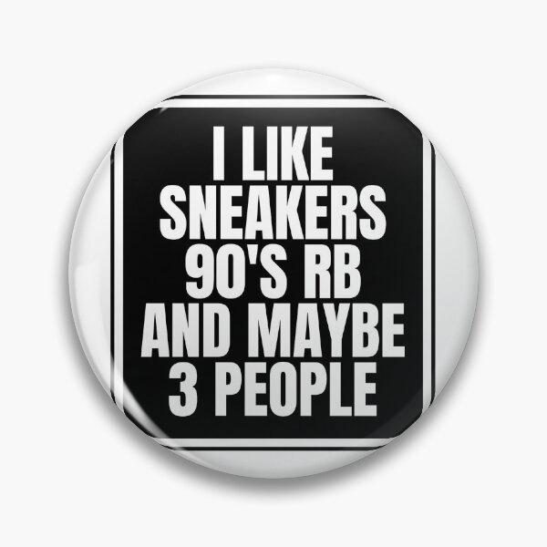 Item preview, I Like Sneakers 90's Rb And Maybe 3 People designed and sold by Dondonmart.