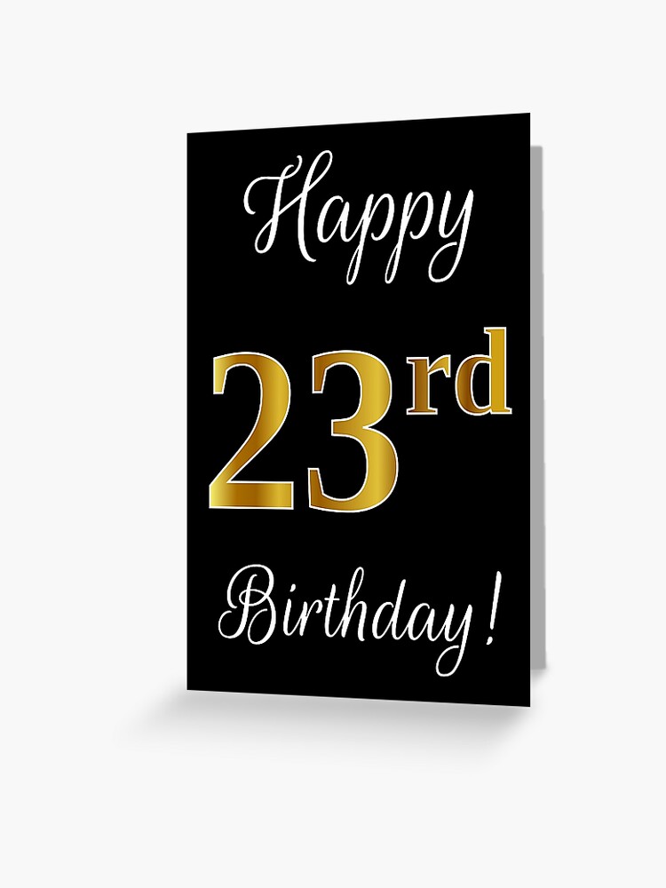 Elegant Faux Gold Look Number Happy 23rd Birthday Black Background Greeting Card By Aponx Redbubble