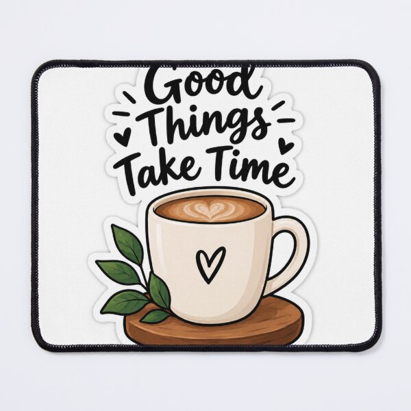 Item preview, Good Things Take Time Coffee Sticker | Cute Motivational Quote Laptop & Water Bottle Decal designed and sold by Sticker Hubs.