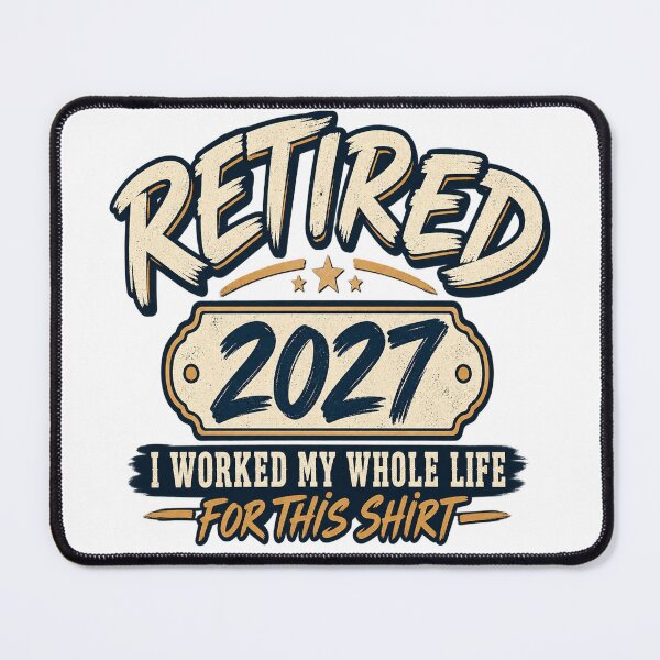 Item preview, Retired 2027 I Worked My Whole Life for This – Funny Retirement designed and sold by drawwiika+44.