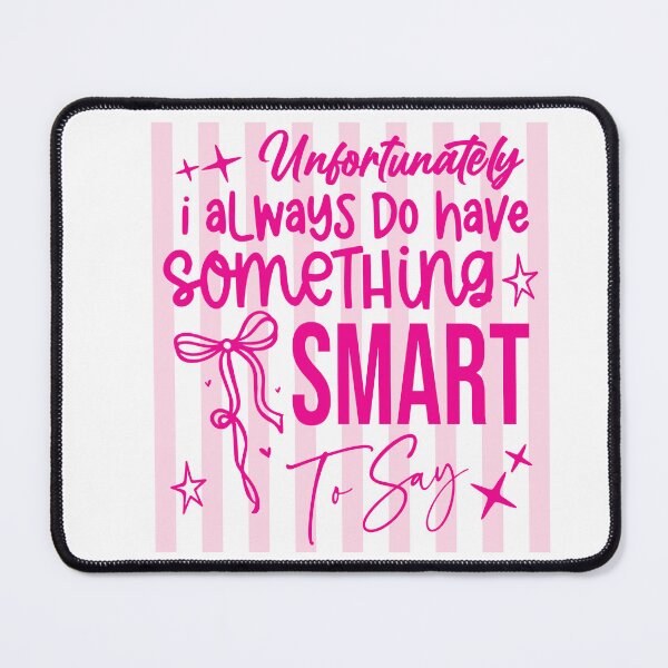 Item preview, Unfortunately I Always Do Have Something Smart To Say designed and sold by LASTIQUE-dd.