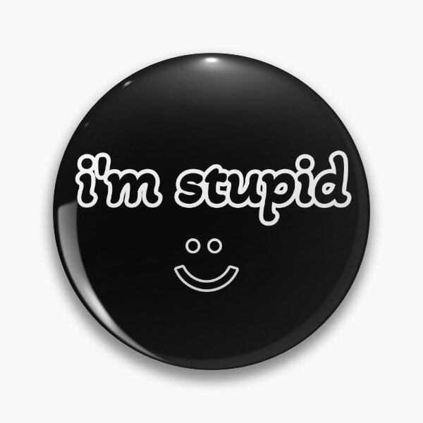 Item preview, i'm stupid designed and sold by Day10Machine.