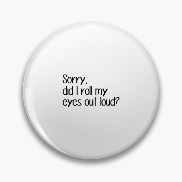 Item preview, ¿Perdón? ¿Puse los ojos en blanco en voz alta? designed and sold by designing01Ar3.