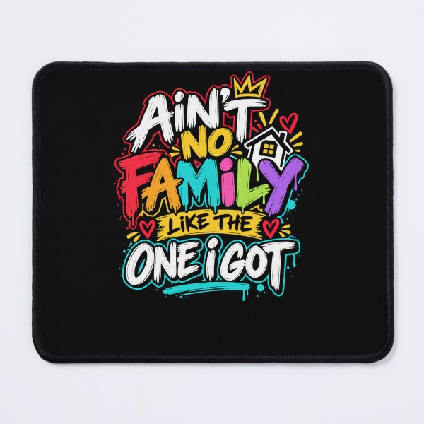 Item preview, Ain't No Family Like The One I Got Family Love Appreciation designed and sold by drawwiika+44.