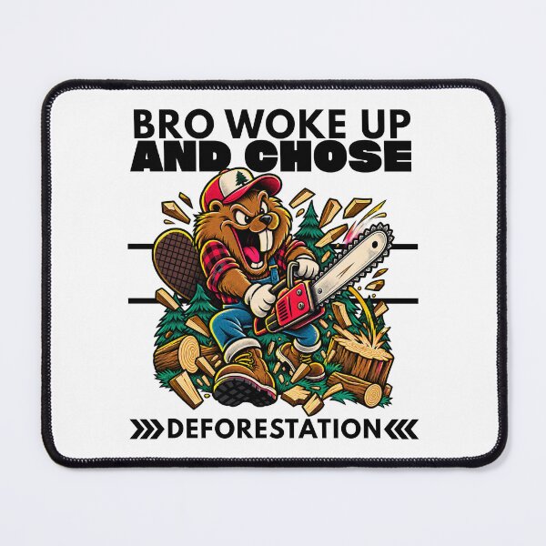 Item preview, Bro Woke Up and Chose Deforestation – Funny Beaver Chainsaw Lumberjack designed and sold by Peerless-Prime.
