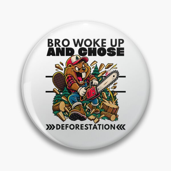 Item preview, Bro Woke Up and Chose Deforestation – Funny Beaver Chainsaw Lumberjack designed and sold by Peerless-Prime.