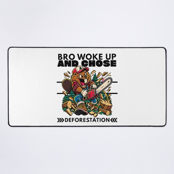 Item preview, Bro Woke Up and Chose Deforestation – Funny Beaver Chainsaw Lumberjack designed and sold by Peerless-Prime.