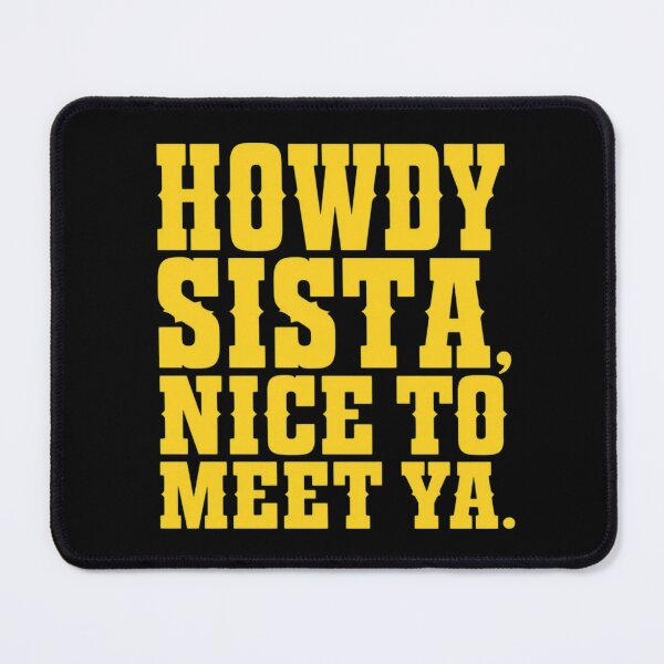Item preview, Howdy Sista, Nice To Meet Ya | Bold Yellow Quote designed and sold by creativerooney.
