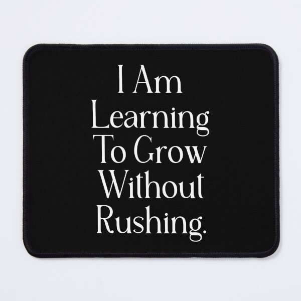 Item preview, Slow Growth Quote | I Am Learning To Grow Without Rushing | Personal Growth & Self Acceptance designed and sold by stylishdzign.