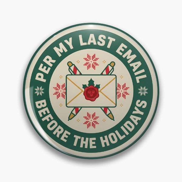 Item preview, Per My Last Email Before Holidays Badge designed and sold by DripCultureLab.