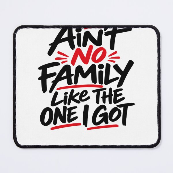 Item preview, Ain't No Family Like The One I Got Family Love Pride Loved Ones designed and sold by drawwiika+44.
