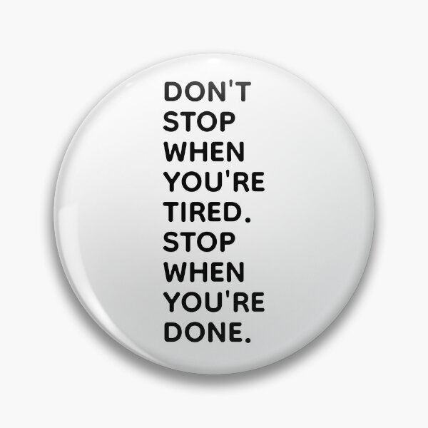 Item preview, Don't Stop When You're Tired. Stop When You're Done. designed and sold by PublicArtDesign.
