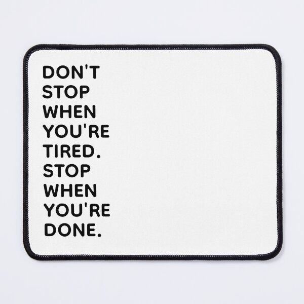 Item preview, Don't Stop When You're Tired. Stop When You're Done. designed and sold by PublicArtDesign.