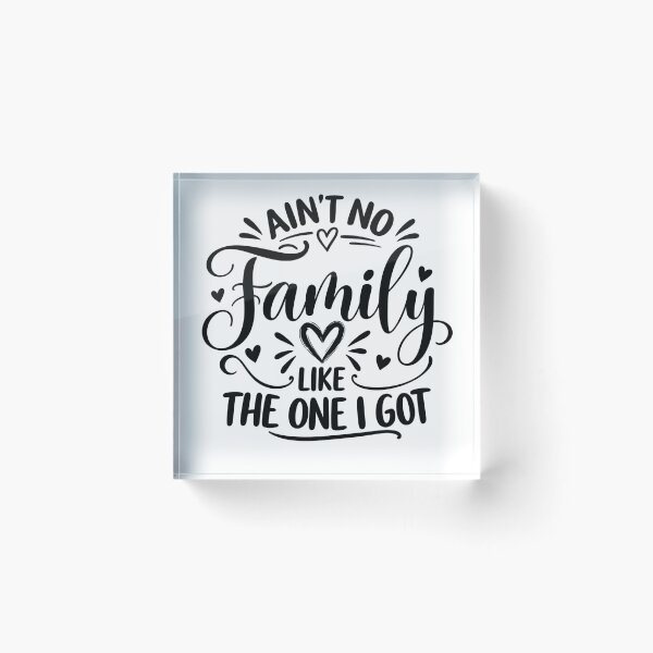 Item preview, Ain't No Family Like The One I Got Family Love Appreciation designed and sold by drawwiika+44.