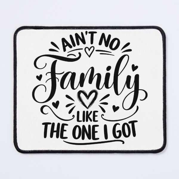 Item preview, Ain't No Family Like The One I Got Family Love Appreciation designed and sold by drawwiika+44.