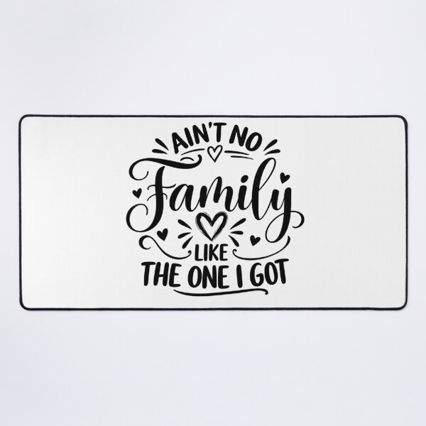 Item preview, Ain't No Family Like The One I Got Family Love Appreciation designed and sold by drawwiika+44.