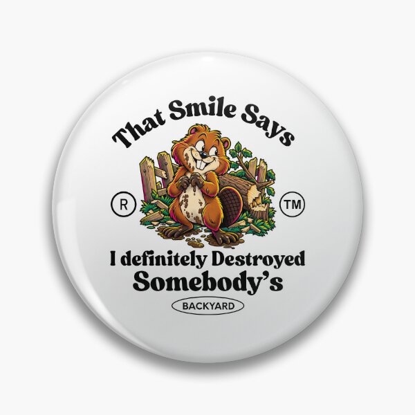 Item preview, That Smile Says I Definitely Destroyed Somebody’s Backyard – Funny Beaver Humor designed and sold by Peerless-Prime.