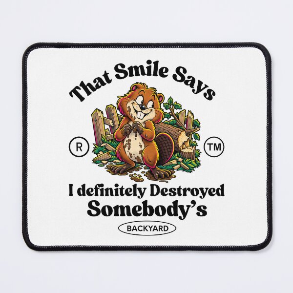 Item preview, That Smile Says I Definitely Destroyed Somebody’s Backyard – Funny Beaver Humor designed and sold by Peerless-Prime.