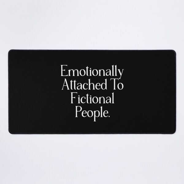 Item preview, Emotionally Attached To Fictional People | Funny Book Lover & Fiction Fan Quote designed and sold by stylishdzign.