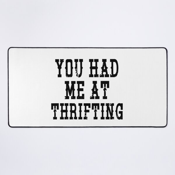 Item preview, You Had Me At Thrifting Vintage Thrift Store Lover designed and sold by LASTIQUE-dd.
