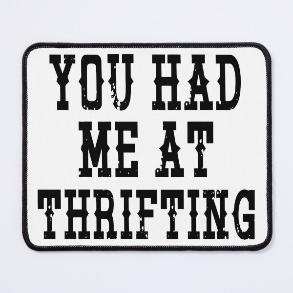 Item preview, You Had Me At Thrifting Vintage Thrift Store Lover designed and sold by LASTIQUE-dd.