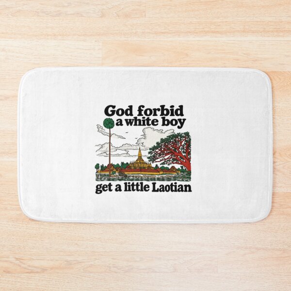 Item preview, God Forbid A White Boy Get A Little Laotian white designed and sold by ChaosColorCo.