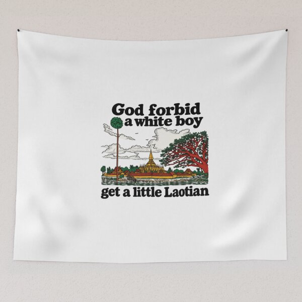 Item preview, God Forbid A White Boy Get A Little Laotian white designed and sold by ChaosColorCo.