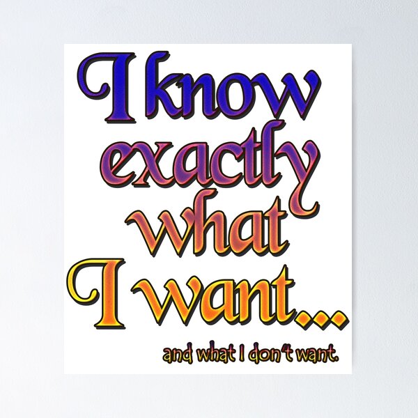 Item preview, I know exactly what I want - 3 designed and sold by Yamy Morrell Art and Design.