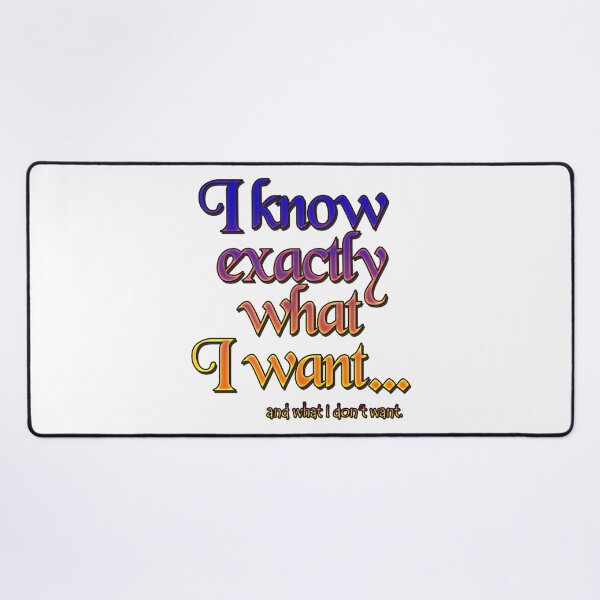 Item preview, I know exactly what I want - 3 designed and sold by Yamy Morrell Art and Design.