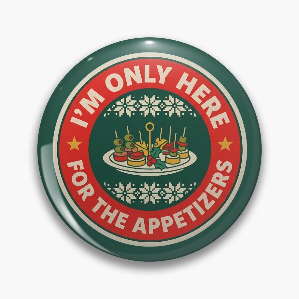 Item preview, Only Here For The Appetizers Holiday Badge designed and sold by DripCultureLab.