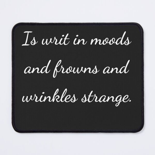 Item preview, “Is writ in moods and frowns and wrinkles strange.” - handwriting white designed and sold by ariksworld.
