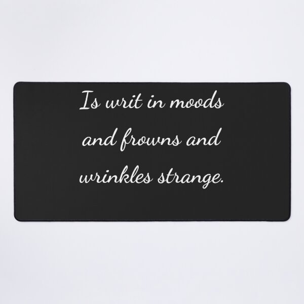 Item preview, “Is writ in moods and frowns and wrinkles strange.” - handwriting white designed and sold by ariksworld.