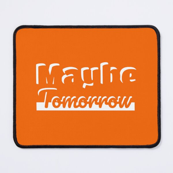 Item preview, Maybe Tomorrow Funny Procrastination Quote | Lazy Humor designed and sold by Shadryx.