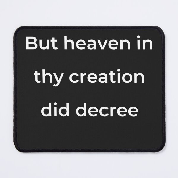 Item preview, “But heaven in thy creation did decree” - print white designed and sold by ariksworld.