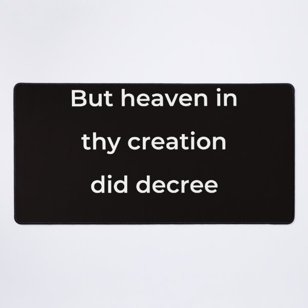 Item preview, “But heaven in thy creation did decree” - print white designed and sold by ariksworld.