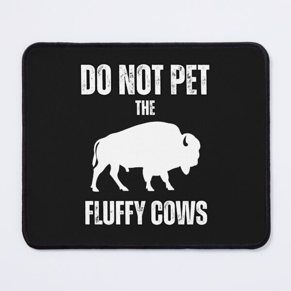 Item preview, Do Not Pet The Fluffy Cows Bison Lovers designed and sold by erozzz.