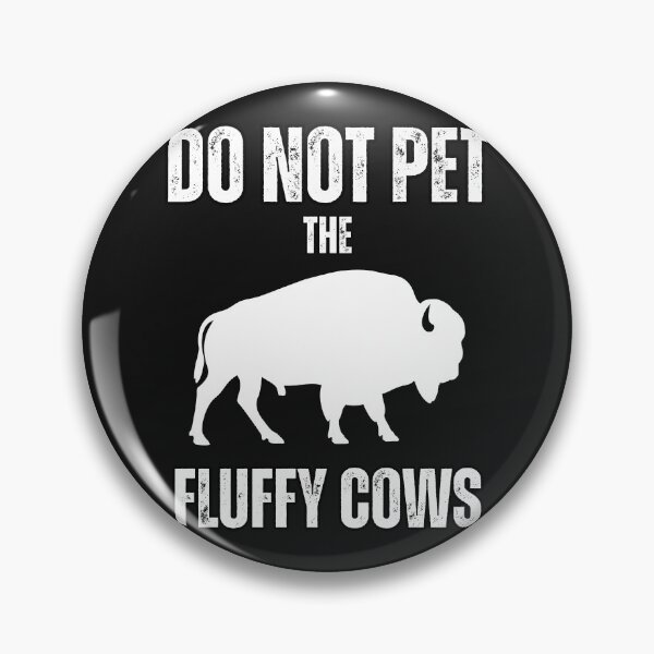 Item preview,  Do Not Pet The Fluffy Cows Bison Lovers designed and sold by erozzz.