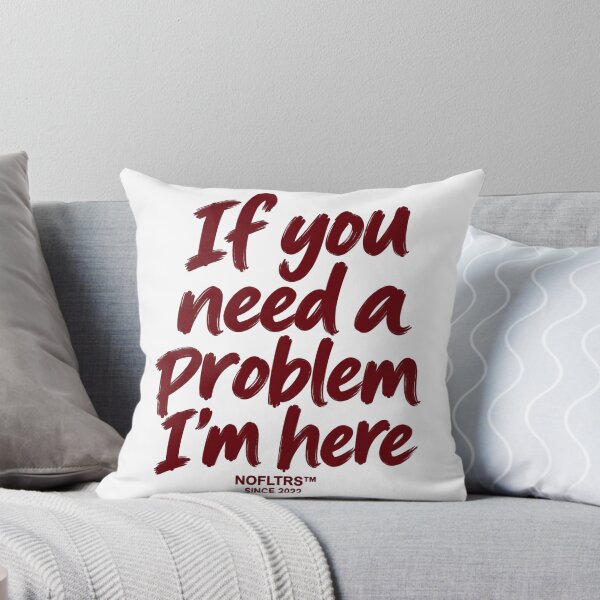 Item preview, If You Need A Problem I'm Here NOFLTRS Slogan Graphic designed and sold by dartoffofo⭐⭐⭐⭐⭐.