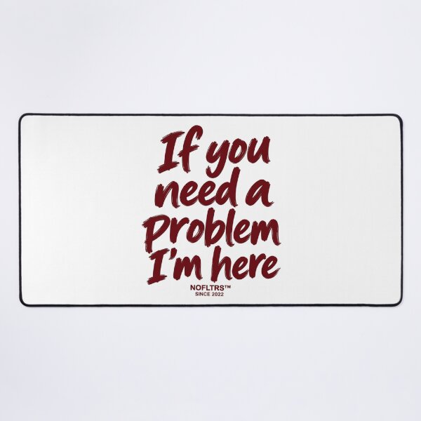 Item preview, If You Need A Problem I'm Here NOFLTRS Slogan Graphic designed and sold by dartoffofo⭐⭐⭐⭐⭐.