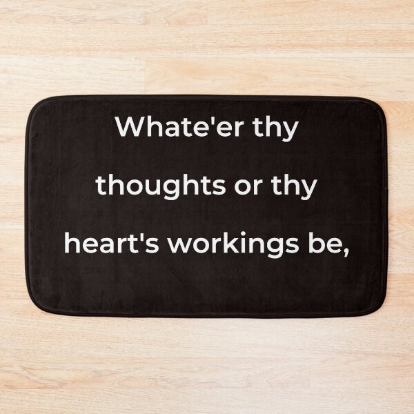 Item preview, “Whate’er thy thoughts or thy heart’s workings be,” - print white designed and sold by ariksworld.