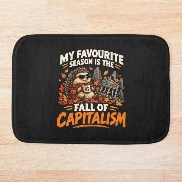 Item preview, My Favourite Season Is The Fall Of Capitalism Hedgehog designed and sold by monika-arthing.