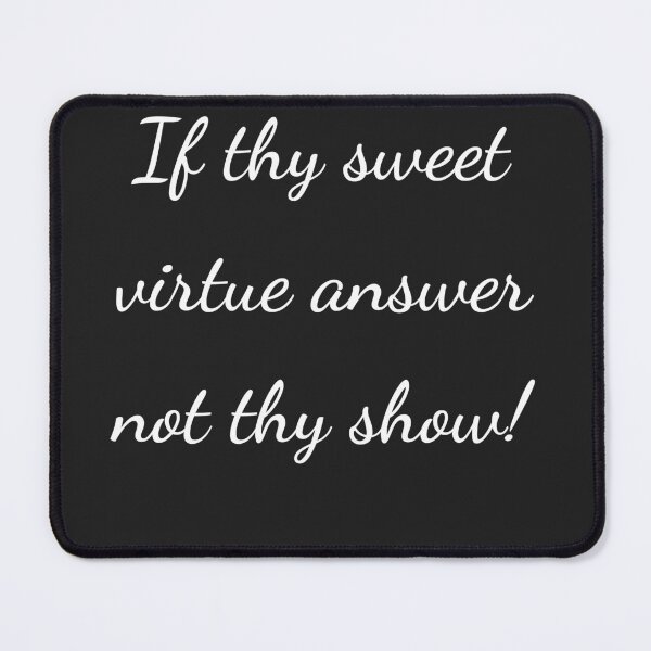 Item preview, “If thy sweet virtue answer not thy show!” - handwriting white designed and sold by ariksworld.